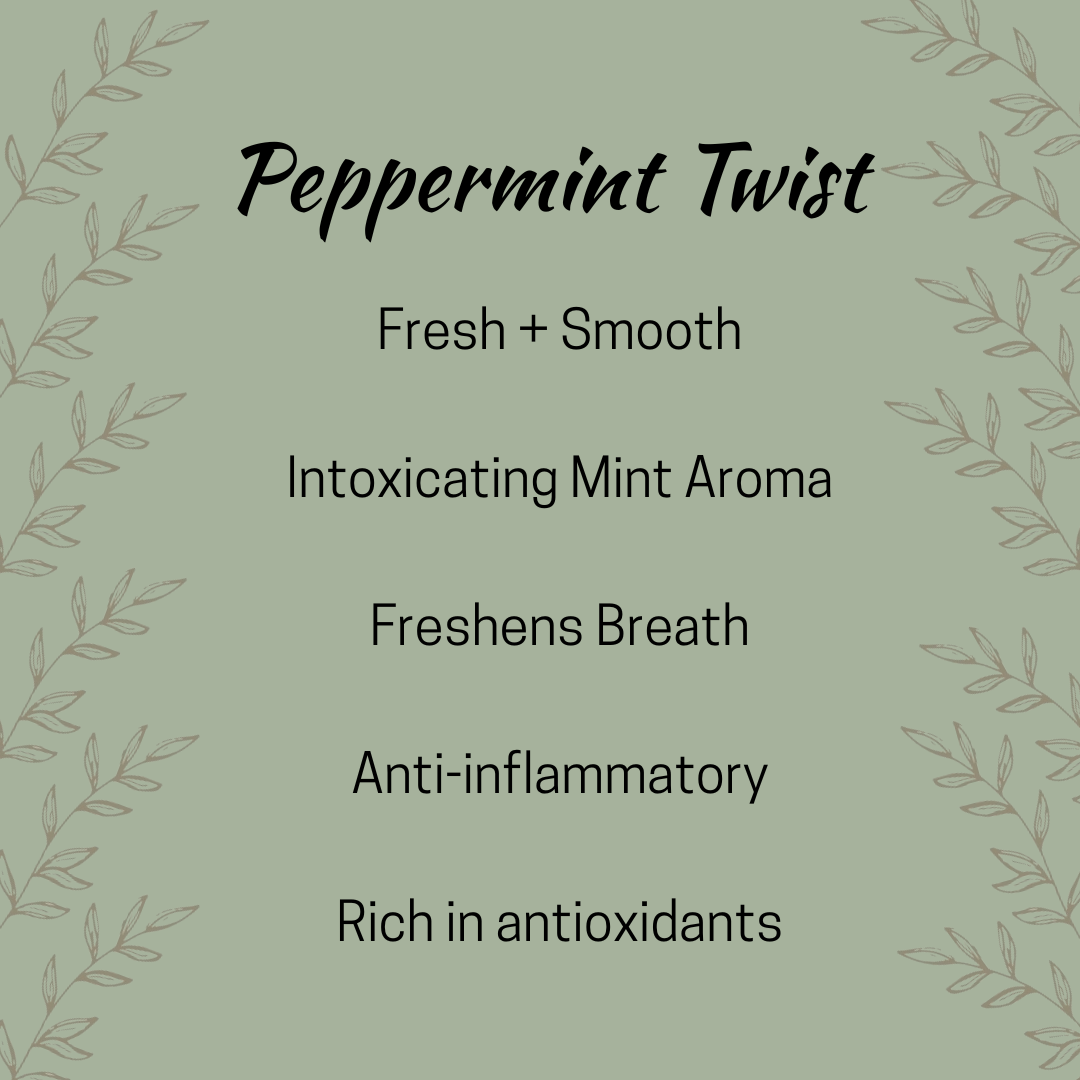 Peppermint Twist details including fresh and smooth, intoxicating mint aroma, freshens breath, anti-inflammatory, anti-oxidant rich