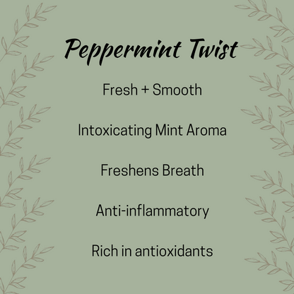 Peppermint Twist details including fresh and smooth, intoxicating mint aroma, freshens breath, anti-inflammatory, anti-oxidant rich